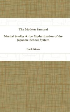 portada The Modern Samurai: Martial Studies & the Modernization of the Japanese School System (en Inglés)