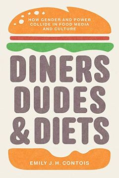 portada Diners, Dudes, and Diets: How Gender and Power Collide in Food Media and Culture (Studies in United States Culture) (in English)