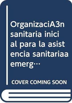 portada Organizaciã³N Sanitaria Inicial Para la Asistencia Sanitariaa Emergencias Colectivas