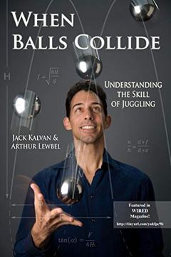 portada When Balls Collide: Understanding the Skill of Juggling (en Inglés)