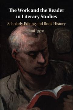 portada The Work and the Reader in Literary Studies: Scholarly Editing and Book History 