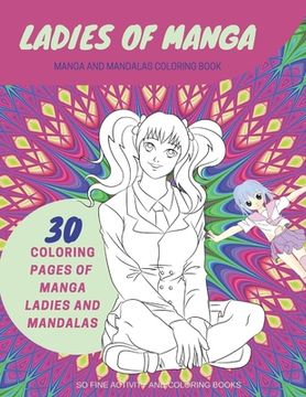 portada Ladies of Manga: Manga and Mandalas Coloring Book Stress Relieving Coloring Book for Adults 50 Designs Beautiful Designs Varying Diffic (en Inglés)