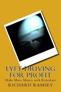 portada Lyft Driving for Profit: Make More Money with Rideshare (en Inglés)