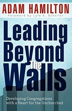 portada Leading Beyond the Walls: Developing Congregations With a Heart for the Unchurched (en Inglés)