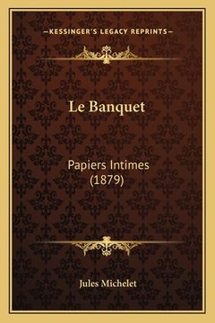 portada Le Banquet: Papiers Intimes (1879) (in French)
