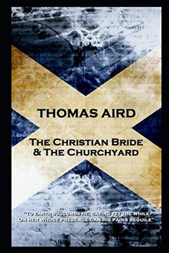 portada Thomas Aird - the Christian Bride & the Churchyard: 'to Earth Succumbs he, Gazing yet the While, on her Whose Presence can his Pains Beguile'' 
