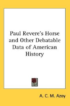 portada paul revere's horse and other debatable data of american history (en Inglés)