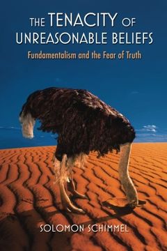 portada The Tenacity of Unreasonable Beliefs: Fundamentalism and the Fear of Truth (en Inglés)