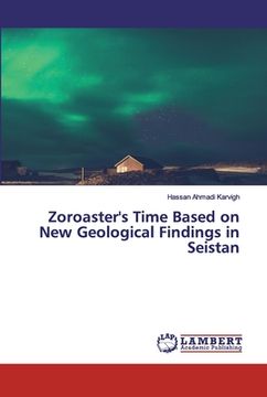 portada Zoroaster's Time Based on New Geological Findings in Seistan (in English)
