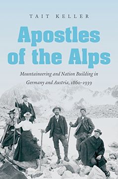 portada Apostles of the Alps: Mountaineering and Nation Building in Germany and Austria, 1860-1939 