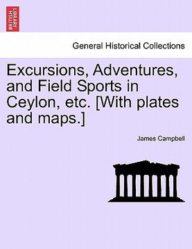 portada excursions, adventures, and field sports in ceylon, etc. [with plates and maps.] (en Inglés)