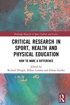 portada Critical Research in Sport, Health and Physical Education: How to Make a Difference (Routledge Research in Sport, Culture and Society) (in English)