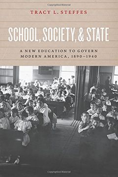 portada School, Society, and State: A New Education to Govern Modern America, 1890-1940