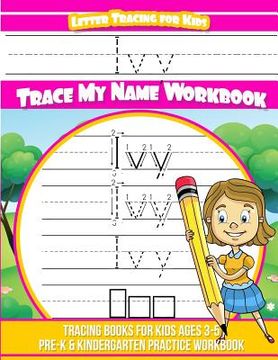 portada Ivy Letter Tracing for Kids Trace my Name Workbook: Tracing Books for Kids ages 3 - 5 Pre-K & Kindergarten Practice Workbook