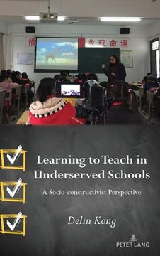 portada Learning to Teach in Underserved Schools: A Socio-constructivist Perspective (en Inglés)