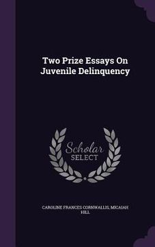 portada Two Prize Essays On Juvenile Delinquency (en Inglés)