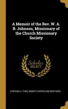 portada A Memoir of the Rev. W. A. B. Johnson, Missionary of the Church Missionary Society