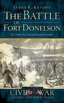 portada The Battle of Fort Donelson: No Terms But Unconditional Surrender (en Inglés)
