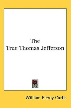 portada the true thomas jefferson (en Inglés)