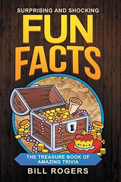 portada Surprising and Shocking fun Facts: The Treasure Book of Amazing Trivia: Bonus Travel Trivia Book Included (Trivia Books, Games and Quizzes 1) (en Inglés)