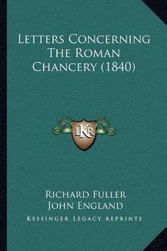 portada letters concerning the roman chancery (1840) (en Inglés)