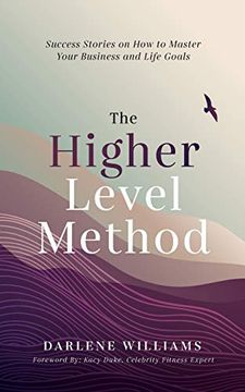 portada The Higher Level Method: Success Stories on how to Master Your Business and Life Goals (in English)