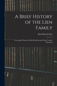 portada A Brief History of the Lien Family: Norwegian Pioneers of East Koshkonong, Dane County, Wisconsin (in English)