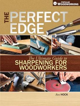 portada the perfect edge: the ultimate guide to sharpening for woodworkers