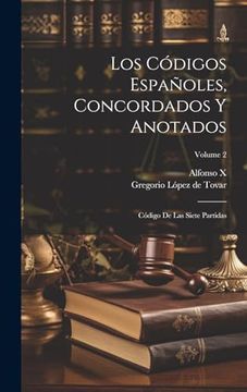 portada Los Códigos Españoles, Concordados y Anotados: Código de las Siete Partidas; Volume 2
