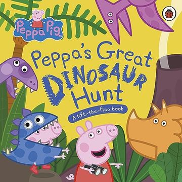 portada Peppa Pig: Peppaâ  s Great Dinosaur Hunt: A Lift-The-Flap Book