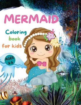 portada MERMAIDS CUTE Coloring Book for Kids: Beautiful Mermaid Coloring Book with Amazing Pages for Girls Ages 3-5 Adorable Drawings with Sea Creatures, Merm