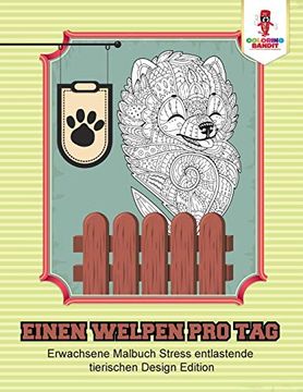portada Einen Welpen pro Tag: Erwachsene Malbuch Stress Entlastende Tierischen Design Edition (en Alemán)