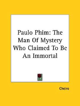 portada paulo phim: the man of mystery who claimed to be an immortal (en Inglés)