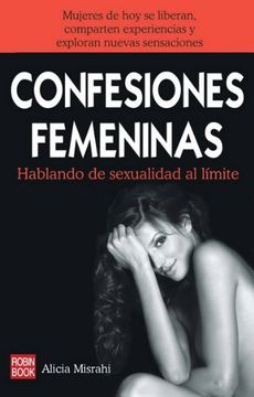 portada Confesiones Femeninas: Mujeres de hoy se Liberan, Comparten Experiencias y Exploran Nuevas Sensaciones (Sexualidad)