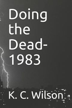 portada Doing the Dead-1983: A Novella by K. C. Wilson