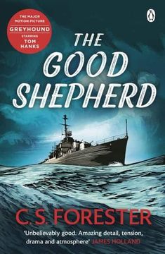 portada The Good Shepherd: ‘Unbelievably Good. Amazing Tension, Drama and Atmosphere’ James Holland (en Inglés)