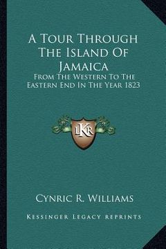 portada a tour through the island of jamaica: from the western to the eastern end in the year 1823 (en Inglés)