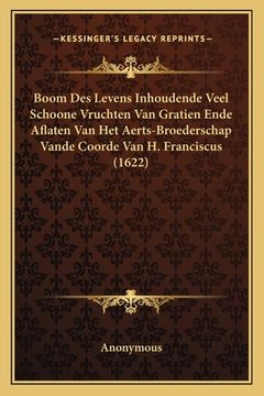 portada Boom Des Levens Inhoudende Veel Schoone Vruchten Van Gratien Ende Aflaten Van Het Aerts-Broederschap Vande Coorde Van H. Franciscus (1622)