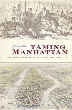 portada Taming Manhattan: Environmental Battles in the Antebellum City