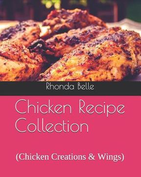 portada Chicken Recipe Collection: (Chicken Creations & Wings) (en Inglés)