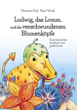 portada Ludwig, das Lomm, und die Verschwundenen Blumenköpfe: Eine Geschichte für Kleine und Große Leute (en Alemán)