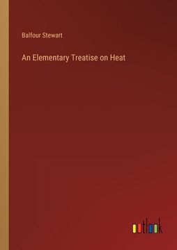 portada An Elementary Treatise on Heat (in English)