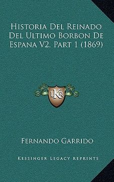 portada Historia del Reinado del Ultimo Borbon de Espana v2, Part 1 (1869)