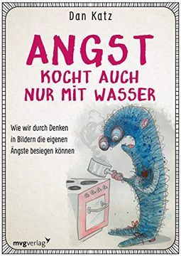 portada Angst Kocht Auch nur mit Wasser: Wie wir Durch Denken in Bildern Negative Verhaltensmuster Durchbrechen Können (in German)