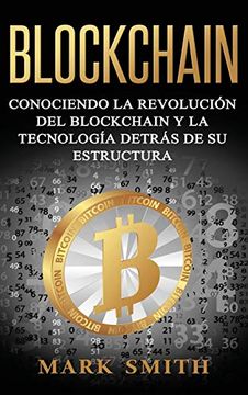 portada Blockchain: Conociendo la Revolución del Blockchain y la Tecnología Detrás de su Estructura (Libro en Español