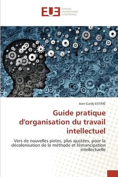 portada Guide pratique d'organisation du travail intellectuel (en Francés)