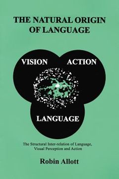 portada the natural origin of language: the structural inter-relation of language, visual perception and action (en Inglés)