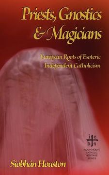 portada priests, gnostics and magicians: european roots of esoteric independent catholicism (in English)
