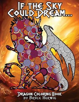 portada If The Sky Could Dream...: Dragon Coloring Book