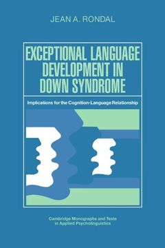 portada Exceptional Language Development in Down Syndrome Paperback: Implications for the Cognition-Language Relationship (Cambridge Monographs and Texts in Applied Psycholinguistics) (en Inglés)